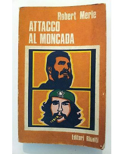 Robert Merle: Attacco al Moncada 2a edizione 1973 ed. Riuniti [RS] A46