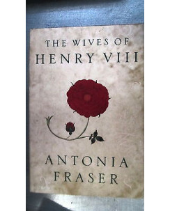 Antonia Fraser: The wives of Henry VIII Lingua Inglese  [RS] A50