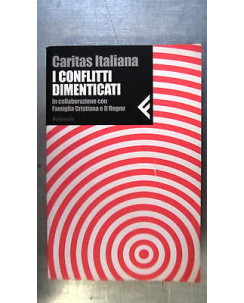 Caritas Italiana: I conflitti dimenticati Ed. Feltrinelli [RS] A50