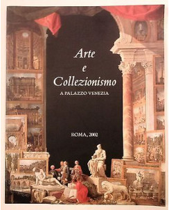 Arte e Collezionismo a Palazzo Venezia Roma 2002 Ed. De Luca FF03