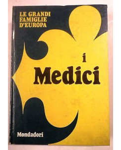 Le Grandi Famiglie d'Europa N. 5: I Medici - Ed. Mondadori - A21