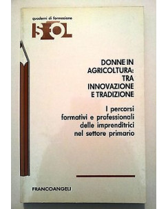 Donne in agricoltura: tra innovazione e tradizione ed. Franco Angeli [RS] A46