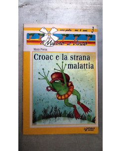 M. Porta: Croac e la strana malattia Ill.to Ed. Raffaello [MA] A58