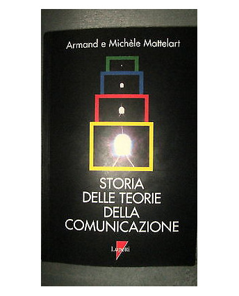A. e M. Mattelart: storia delle teorie della comunicazione Ed. Lupetti [RS] A36