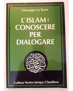 G. La Torre: L'Islam Conoscere per dialogare Ed. Nostro Tempo Claudiana A08