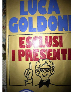 Luca Goldoni: Esclusi i presenti Ed.Oscar Mondadori A29