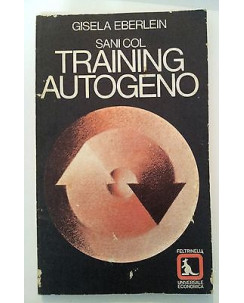 Gisela Eberlein: Sani col Training Autogeno ed. Feltrinelli/UE 714 [RS] A38