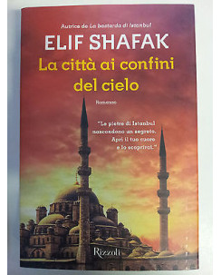 Elif Shafak: La CittÃ  ai Confini del Cielo NUOVO -50% Rizzoli A58