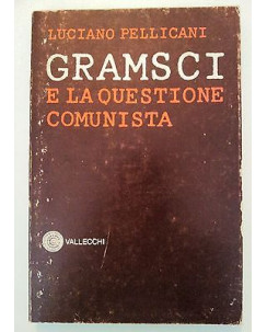 Pellicani: Gramsci e la questione comunista ed. Vallecchi [RS] A46