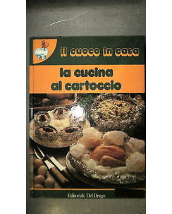 Il cuoco in casa: La cucina al cartoccio n.25 ill.to Ed. Del Drago [RS] A56