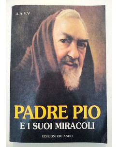 AAVV: Padre Pio la Fede e i suoi miracoli Ed. Orlando A08