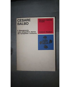 G.B. Scaglia: Cesare Balbo il Risorgimento nella... Ed. Studium [RS] A51