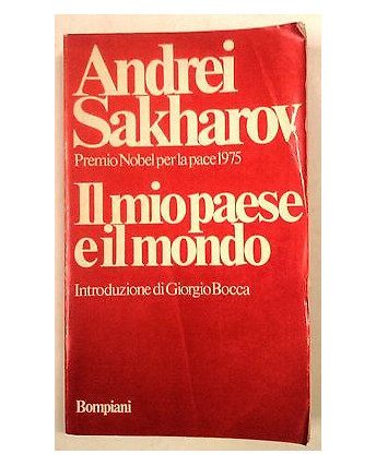A. Sakharov: Il mio paese e il mondo Ed. Bompiani A49