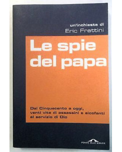 Eric Frattini: Le spie del Papa Ed. Ponte delle Grazie A41