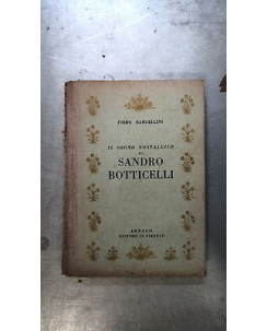 P. Bargellini: Il sogno nostalgico di Sandro Botticelli Ed. Arnaud [RS] A58