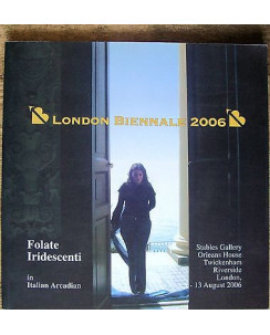 Folate Iridescenti: London Biennale 2006 Ita/Eng Ill.to [RS] A45
