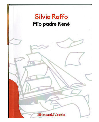 Silvio Raffo:mio padre Renè ed.del Vascello  NUOVO sconto 50% A01