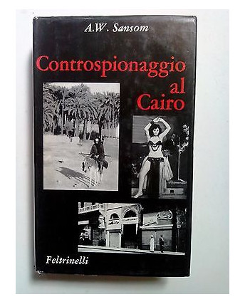 A. W. Sanson: Controspionaggio al Cairo ed. Feltrinelli [SR] A71