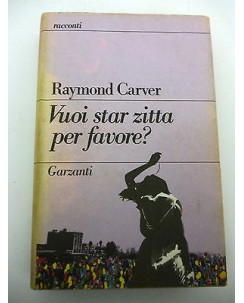 RAYMOND CARVER: Vuoi star zitta per favore? 1a Ed. 1988 GARZANTI A11