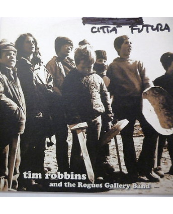 CD08 31 TIM ROBBINS AND THE ROGUES GALLERY BAND: Città futura, 2010 PIAS