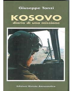 Giuseppe Tanzi: Kosovo diario di una missione Ed. Rivista Aeronautca A02