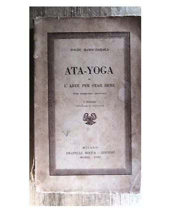 Yoghi Ramacharaka: Ata. Yoga l'arte di stare bene Ed. Bocca [RS] A49