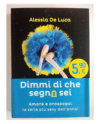 Alessia De Luca: Dimmi di che segno sei La serie più sexy dell'anno -50% A42