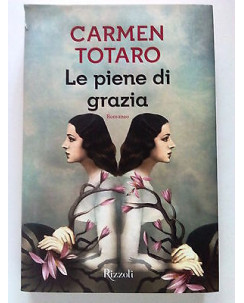 Carmen Totaro: Le piene di grazia ed. Rizzoli -50% A38