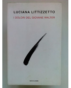 Luciana Littizzetto: I Dolori del Giovane Walter Ed. Mondadori A10