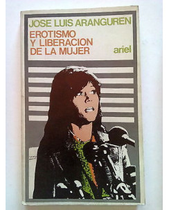 J. L. Aranguren: Erotismo Y Liberacion De La Mujer in Spagnolo ed. Ariel A26