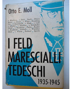 Otto E. Moll: I Feldmarescialli Tedeschi Ed. Baldini & Castoldi [SR] A74