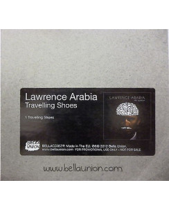 CD08 46 LAWRENCE ARABIA: Travelling Shoes, CD singolo 1 brano, 2012 BELLAUNION