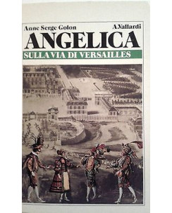 Anne Serge Golon: Angelica sulla via di Versailles 2a Ed. Garzanti 1981 A01