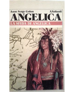 Anne Serge Golon: Angelica- La sfida di Angelica - 1a ed.Vallardi 1982 A01