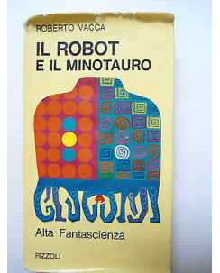 Roberto Vacca: Il robot e il Minotauro Ed. Rizzoli [SR] A75