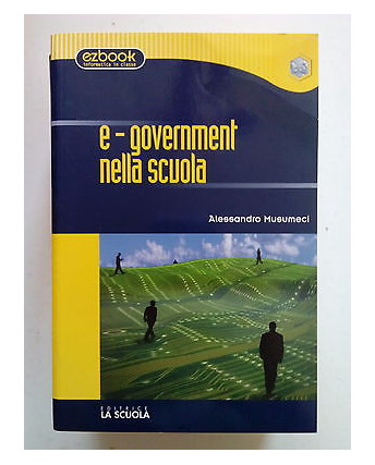 A. Musumeci: e-government nella scuola informatica ed. La Scuola [SR] A62