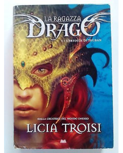 Licia Troisi : la ragazza drago vol. I l'eredità di Thuban ed. Mondadori A50