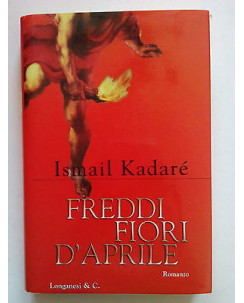 Ismail Kadaré: Freddi Fiori d'Aprile ed. Longanesi & C. [SR] A64
