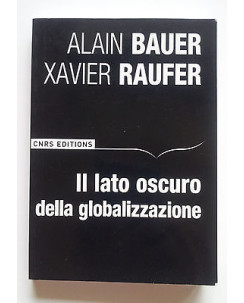 Bauer, Raufer: Il Lato Oscuro della Globalizzazione Ed. Ita/Esp CNRS A04