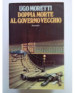 Ugo Moretti: Doppia Morte al Governo Vecchio Ed. Longanesi 1977 [SR] A63