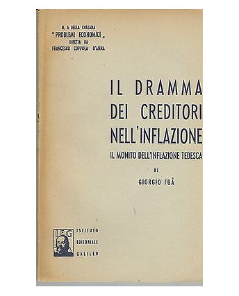 G.Fua'  Il dramma dei creditori nell'inflazione  Ed.Istit.Edit.Galileo [SR] A36 
