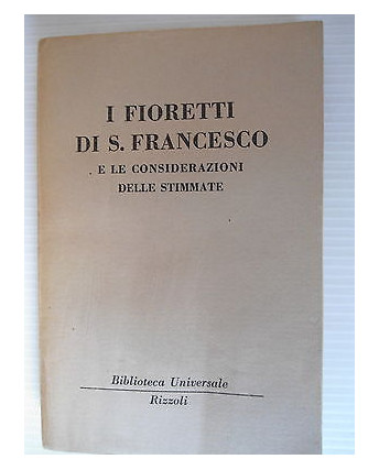 I fioretti di San Francesco e le considerazioni delle stimmate Ed. BUR [SR] A69