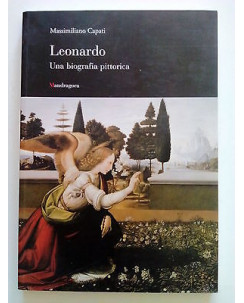 M. Capati: Leonardo. Una biografia pittorica ed. Mandragora 2009 [SR] A63