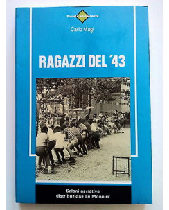 Carlo Magi: Ragazzi del '43 ed. Salani Le Monnier 1992 [SR] A63