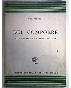 Ugo Vittori: Del comporre. Nozioni di stilistica... ed. del Mezzogiorno - A18