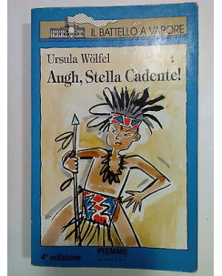 Ursula Wolfel: Augh, Stella Cadente! ed. Battello a Vapore Piemme A82