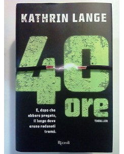 Kathrin Lange: 40 Ore Thriller NUOVO! -50% ed. Rizzoli A72