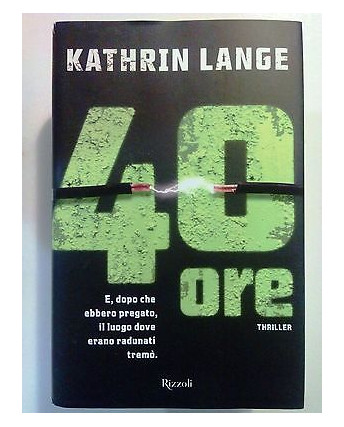 Kathrin Lange: 40 Ore Thriller NUOVO! -50% ed. Rizzoli A72