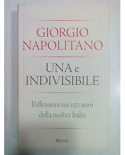 Giorgio Napolitano: Una e Indivisibile ed. Rizzoli A18
