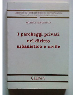 Annunziata: I Parcheggi Privati nel Diritto Urbanistico.. Ed Cedam 1992 [SR] A63